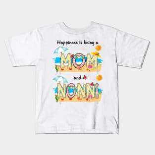 Happiness Is Being A Mom And Nonni Summer Beach Happy Mother's Kids T-Shirt